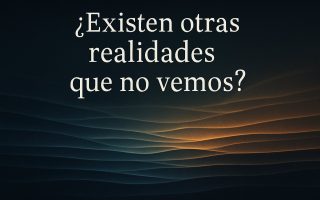 ¿Existen otras realidades que no vemos?